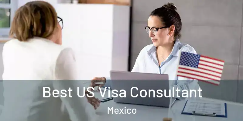 Best US Visa Consultant Mexico