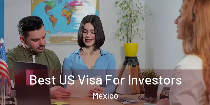 Best US Visa For Investors Mexico