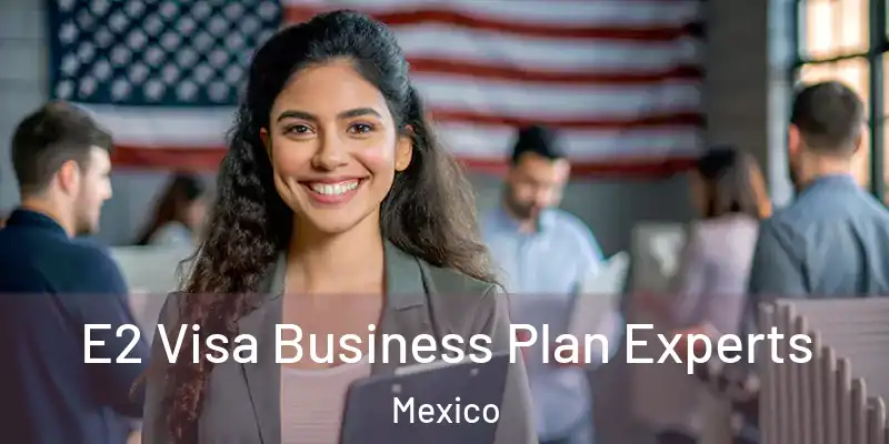  E2 Visa Business Plan Experts Mexico