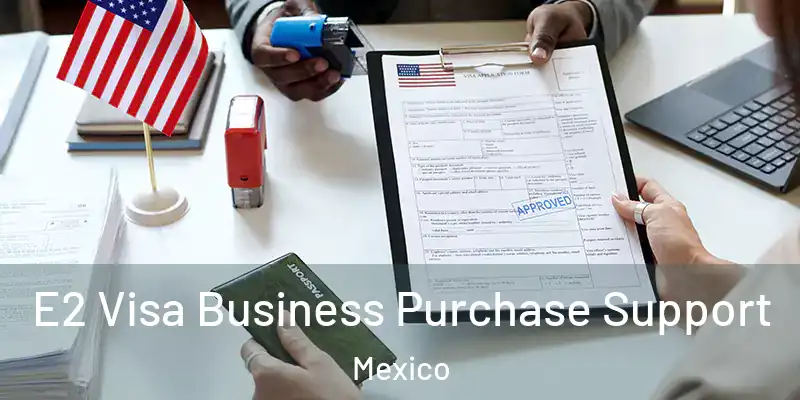 E2 Visa Business Purchase Support Mexico