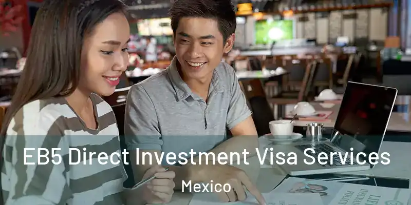  EB5 Direct Investment Visa Services Mexico