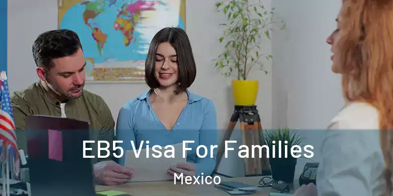 EB5 Visa For Families Mexico