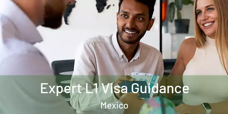 Expert L1 Visa Guidance Mexico