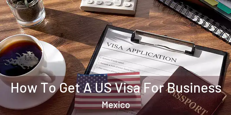  How To Get A US Visa For Business Mexico