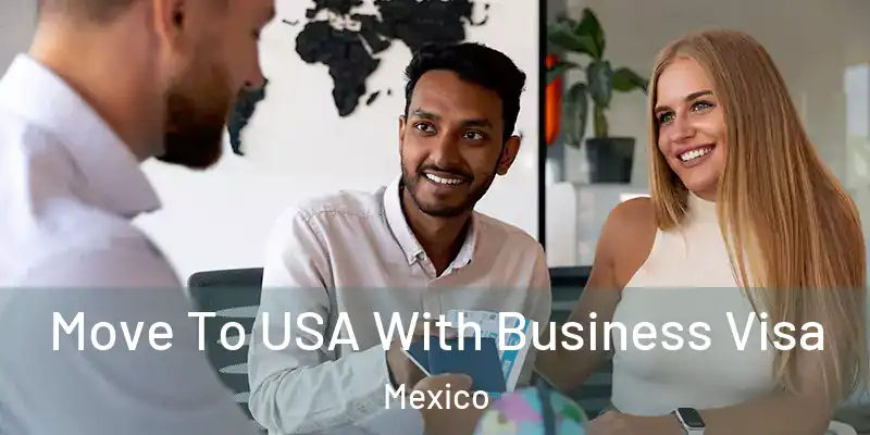  Move To USA With Business Visa Mexico
