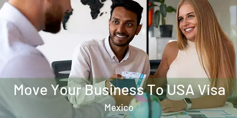 Move Your Business To USA Visa Mexico
