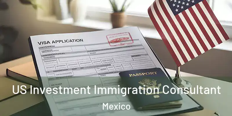  US Investment Immigration Consultant Mexico