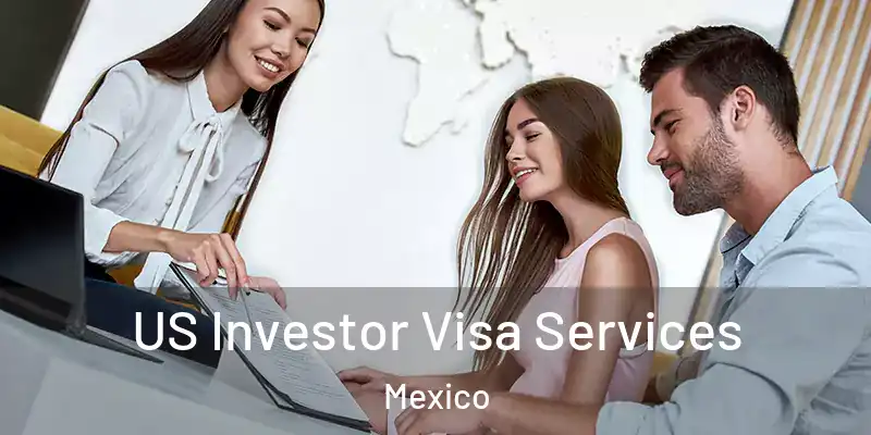  US Investor Visa Services Mexico