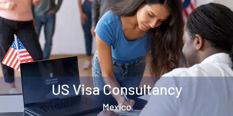  US Visa Consultancy Mexico