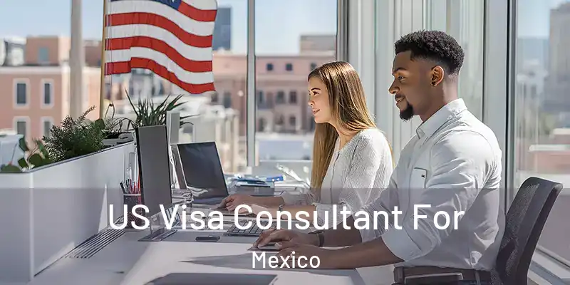 US Visa Consultant For Mexico