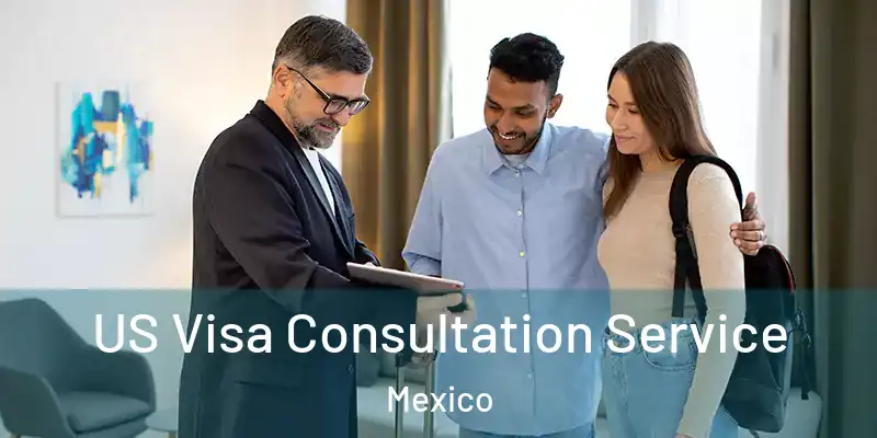 US Visa Consultation Service Mexico