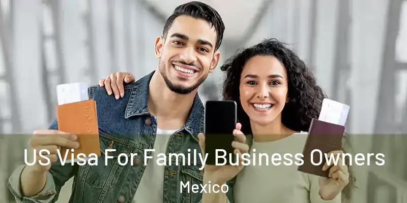  US Visa For Family Business Owners Mexico