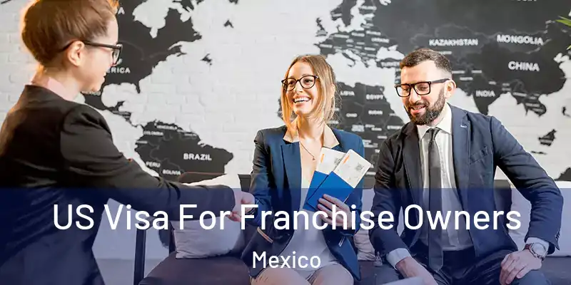  US Visa For Franchise Owners Mexico