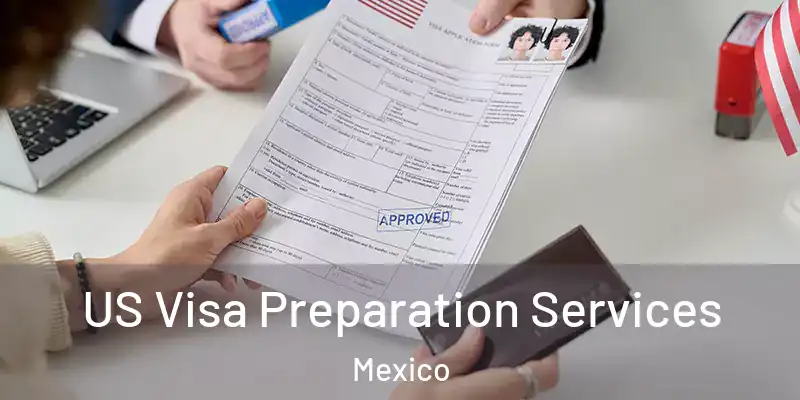 US Visa Preparation Services Mexico