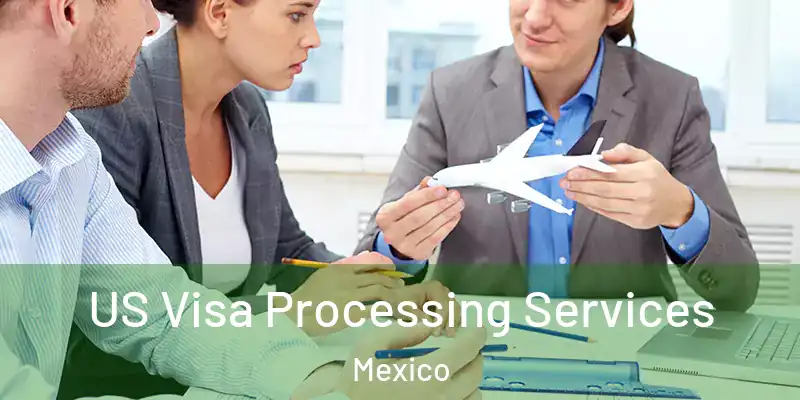 US Visa Processing Services Mexico