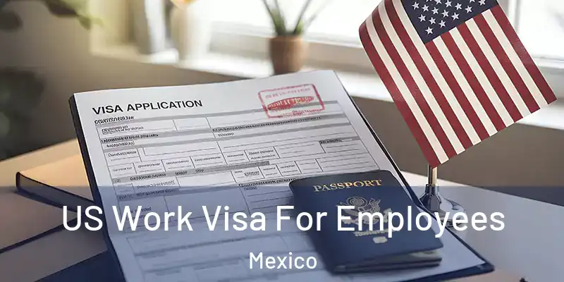  US Work Visa For Employees Mexico