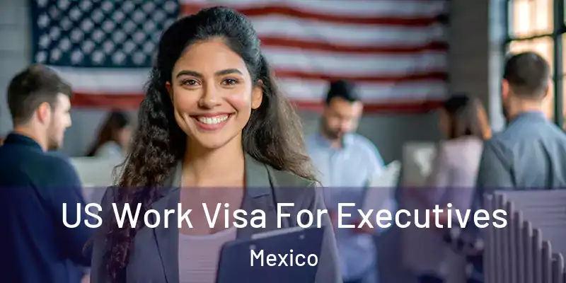  US Work Visa For Executives Mexico